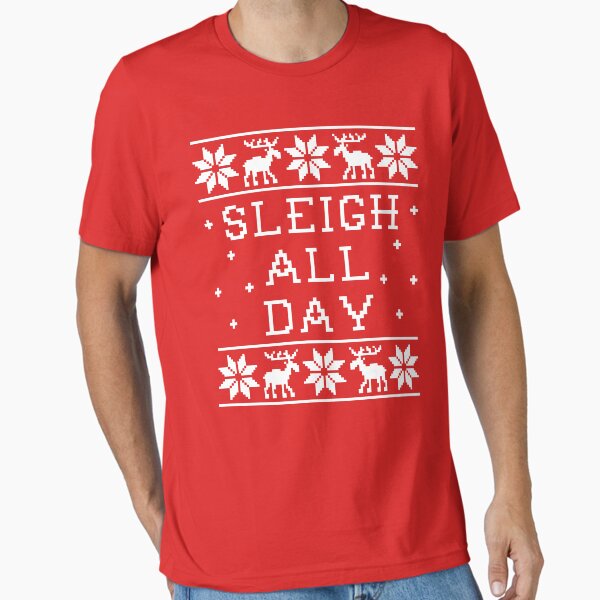 Sleigh All Day Ugly Christmas Sweater - Adult & Kids T-Shirts, Sweatshirts & Hoodies apparel design preview 1