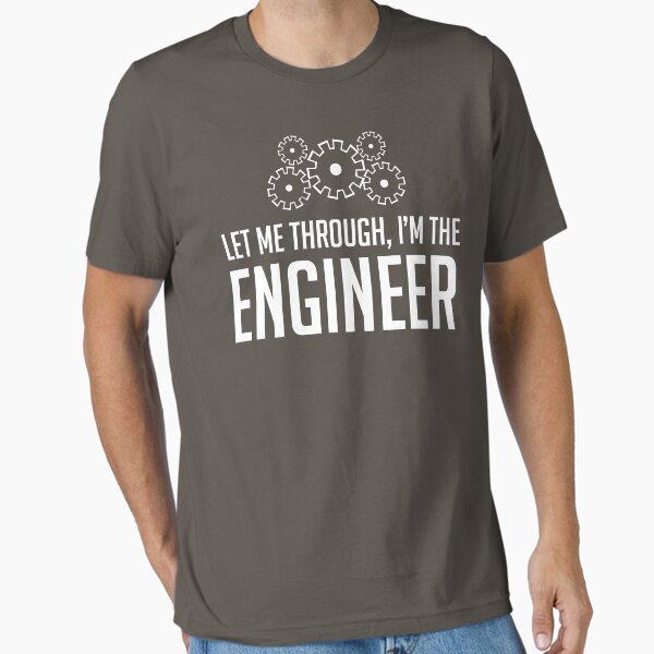 Let Me Through I'm The Engineer - Adult & Kids T-Shirts, Sweatshirts & Hoodies apparel design preview 1