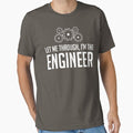 Let Me Through I'm The Engineer - Adult & Kids T-Shirts, Sweatshirts & Hoodies apparel design preview 1