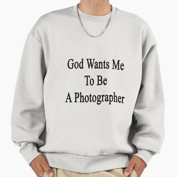 God Wants Me To Be A Photographer - Adult & Kids T-Shirts, Sweatshirts & Hoodies apparel design preview 1