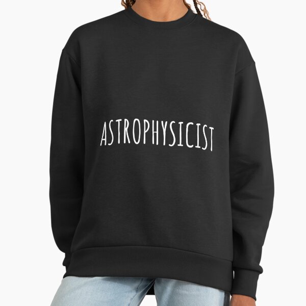 Astrophysicist Cool Occupations Funny Simple Quote - Adult & Kids T-Shirts, Sweatshirts & Hoodies apparel design preview 1