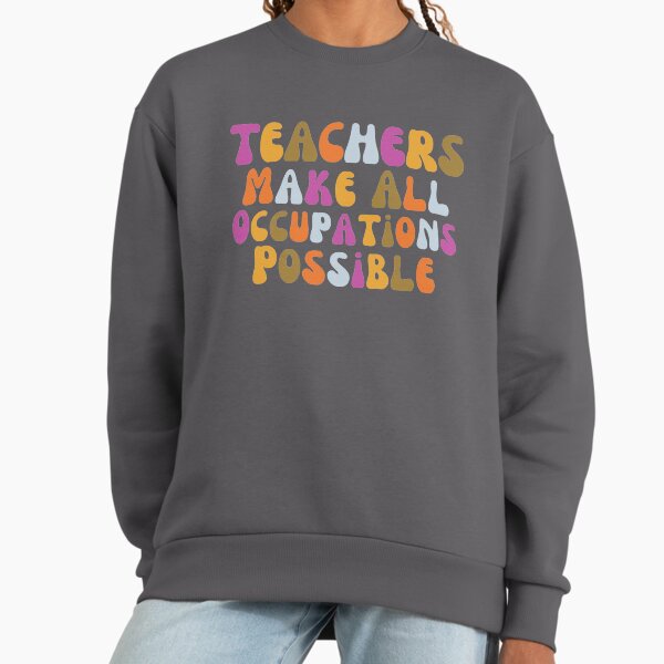 Teachers Make All Occupations Possible Retro - Adult & Kids T-Shirts, Sweatshirts & Hoodies apparel design preview 1