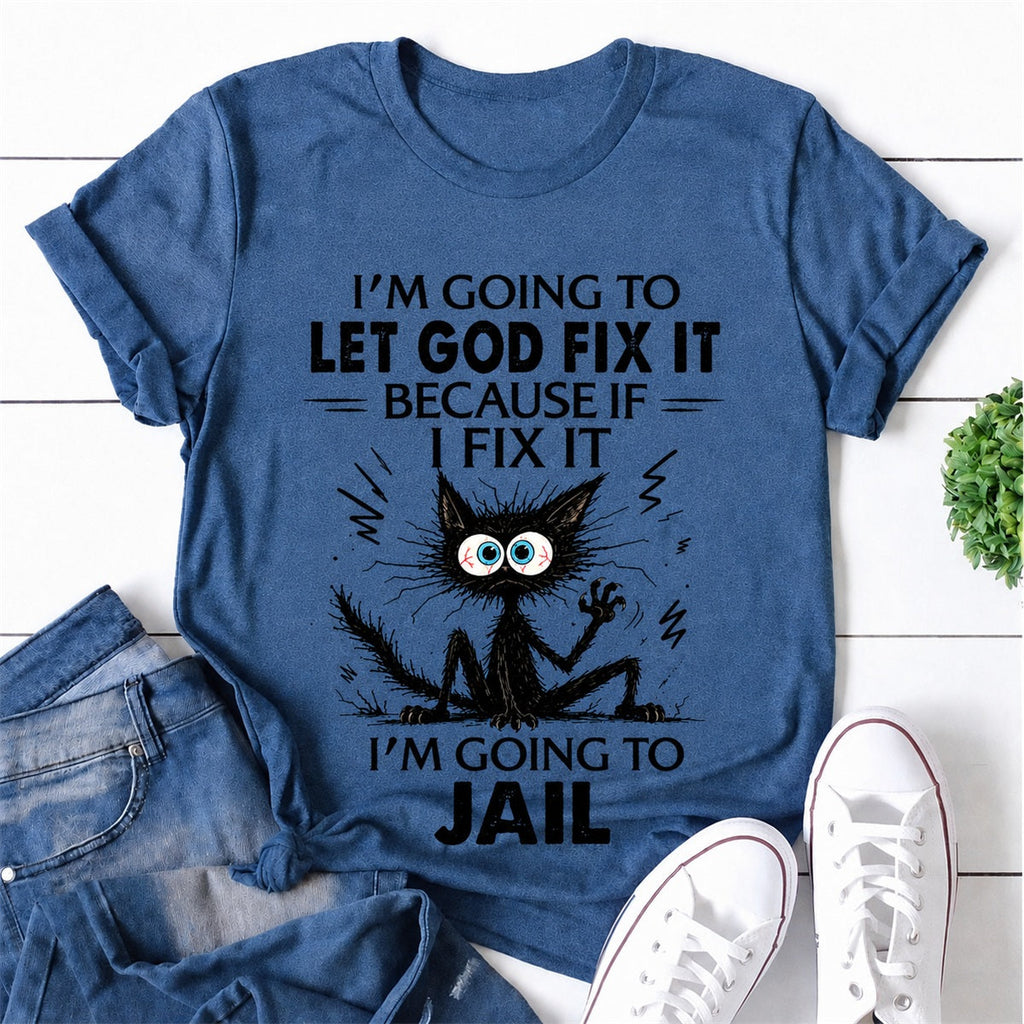 I'm Going To Let God Fix It CatPrint Women Slogan - Adult & Kids T-Shirts, Sweatshirts & Hoodies apparel design preview 1