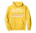 Duck Most Definitely Not All Row Hoodie - Fun Novelty Design Men Women - T-Shirt, Sweatshirt, Hoodie