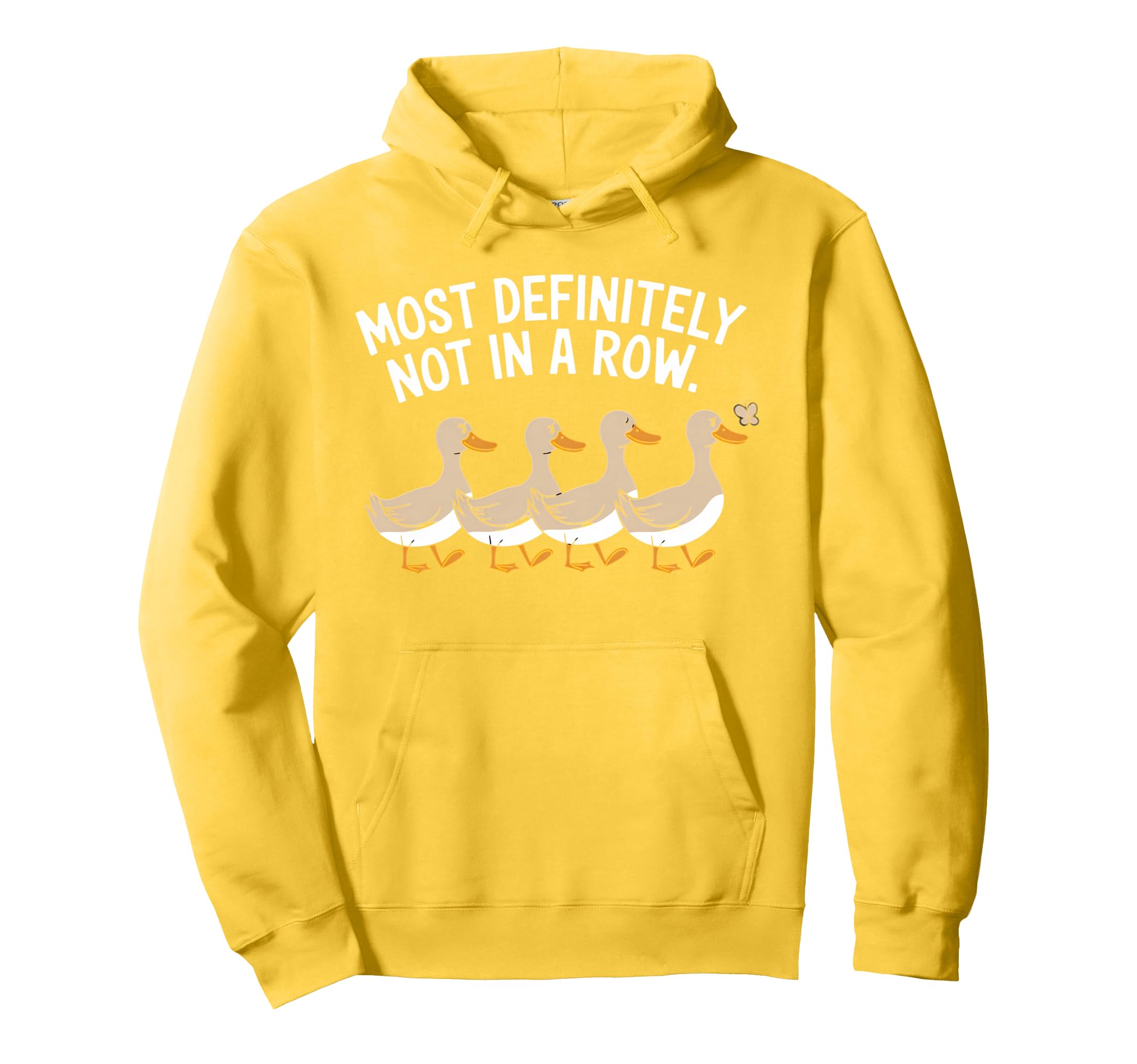 Duck Most Definitely Not All Row Hoodie - Fun Novelty Design Men Women - T-Shirt, Sweatshirt, Hoodie