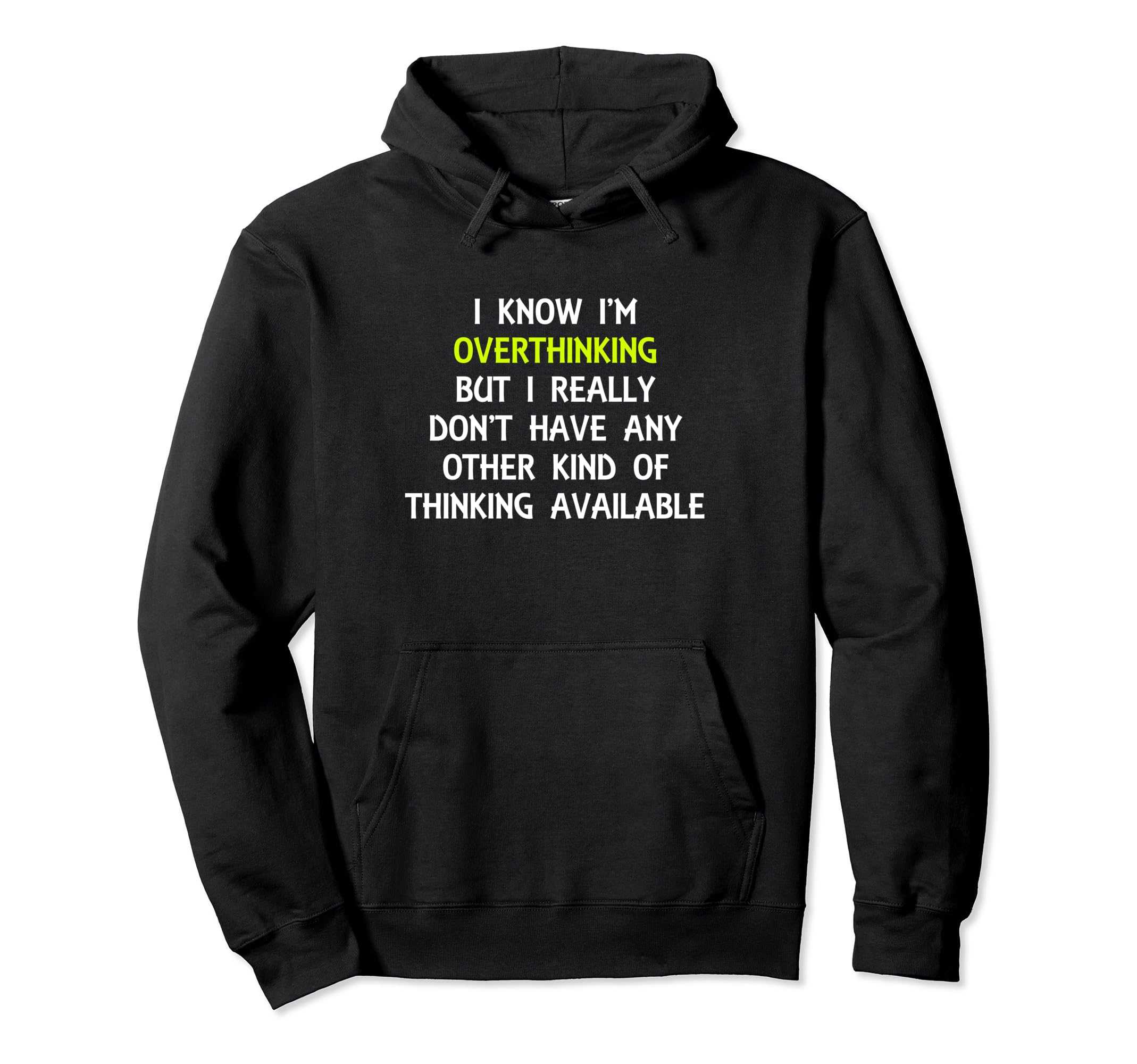 Funny Overthinking Witty Sarcastic Hoodie - Aesthetic Graphic Men Women - T-Shirt, Sweatshirt, Hoodie
