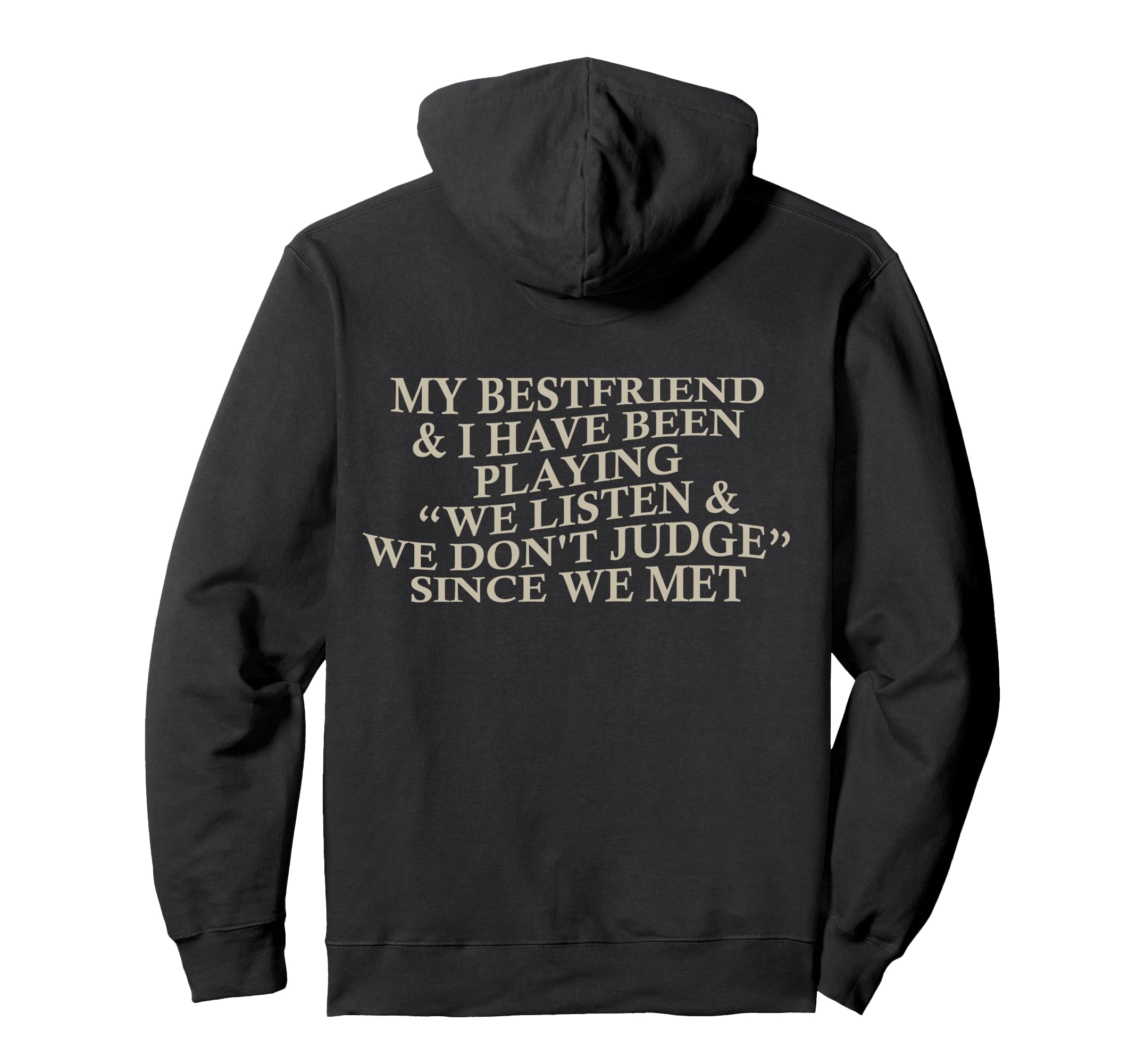 My Bestfriend I Listen We Dont Judge Hoodie - Streetwear Style Men Women - T-Shirt, Sweatshirt, Hoodie