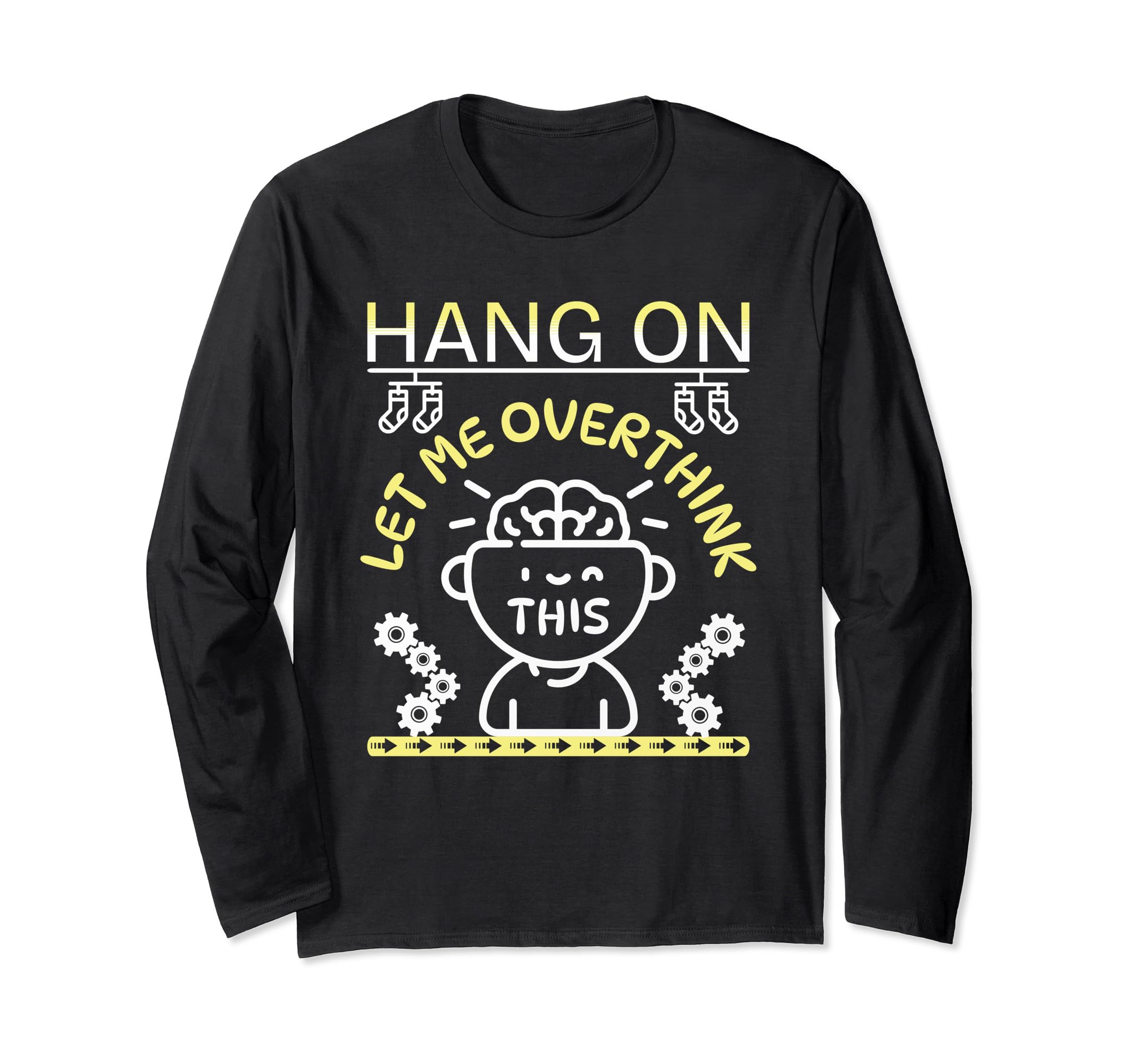 Funny Hang Let Me Overthink This T-Shirt - Custom Art Print for Adults - T-Shirt, Sweatshirt, Hoodie
