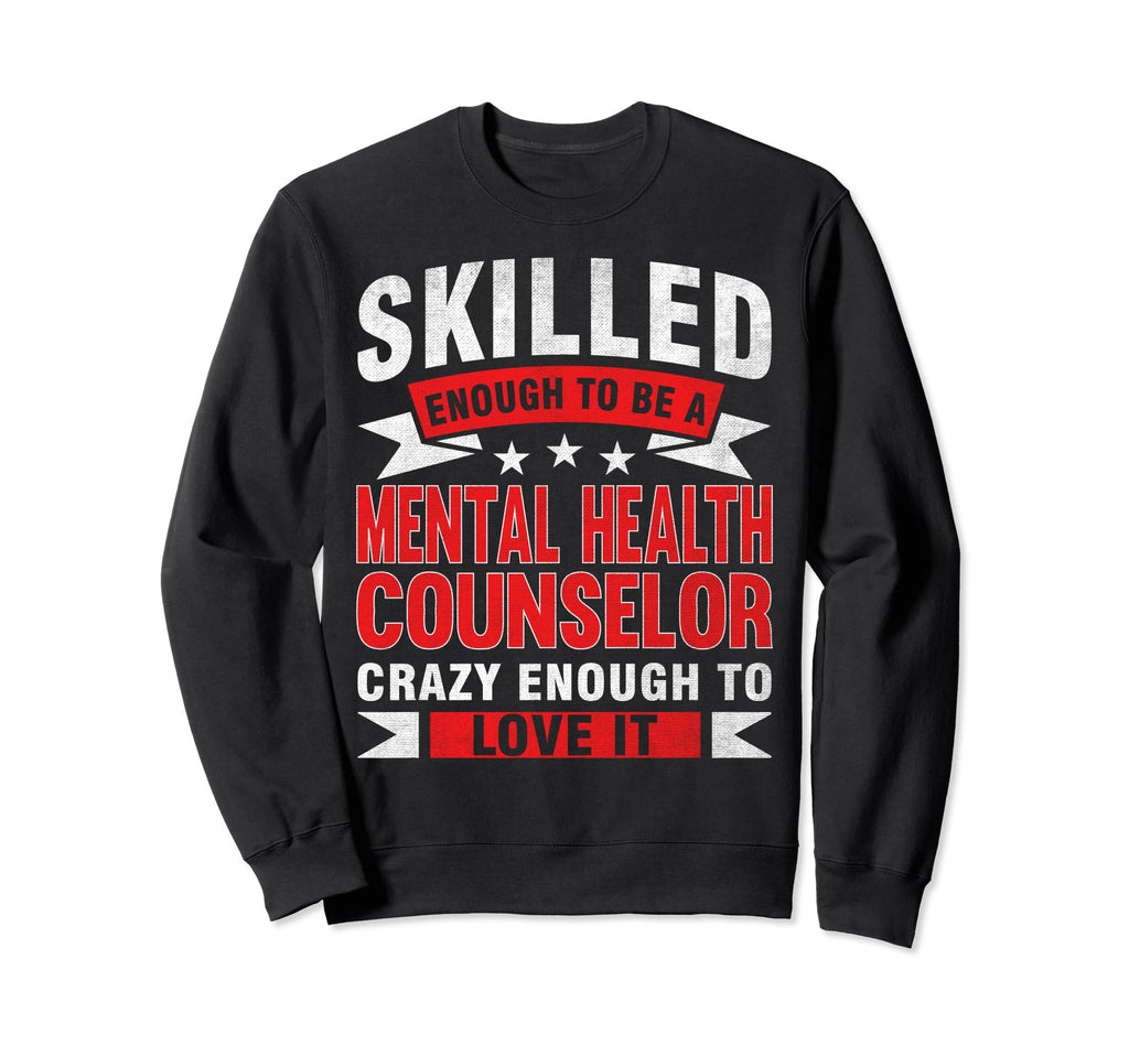 Funny Profession Skilled Mental Sweatshirt - Streetwear Style Men Women - T-Shirt, Sweatshirt, Hoodie
