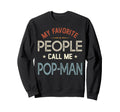 My Favorite People Call Me Pop Sweatshirt - Fun Novelty Design Unisex - T-Shirt, Sweatshirt, Hoodie