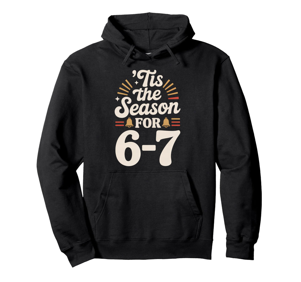 Holiday Typography Meme 6 7 Hoodie - Graphic Print Men Women - T-Shirt, Sweatshirt, Hoodie