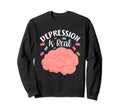 Depression Is Real Depression Sweatshirt - Casual Everyday Wear for Adults - T-Shirt, Sweatshirt, Hoodie