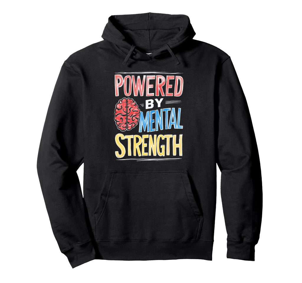 Powered Mental Strength Mind Matters Hoodie - Custom Art Print Men Women - T-Shirt, Sweatshirt, Hoodie