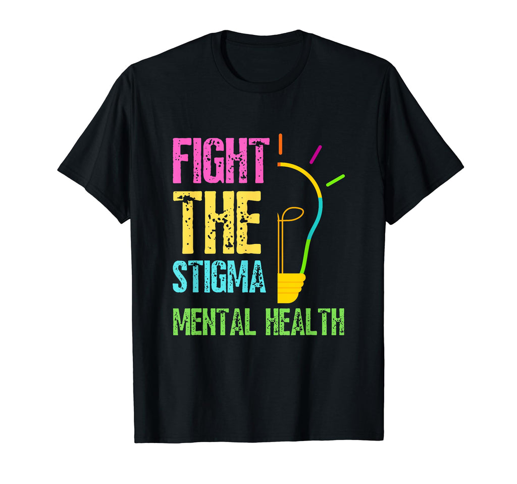 Fight Stigma Mental Health T-Shirt - Novelty Apparel Men Women - T-Shirt, Sweatshirt, Hoodie
