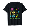 Fight Stigma Mental Health T-Shirt - Novelty Apparel Men Women - T-Shirt, Sweatshirt, Hoodie