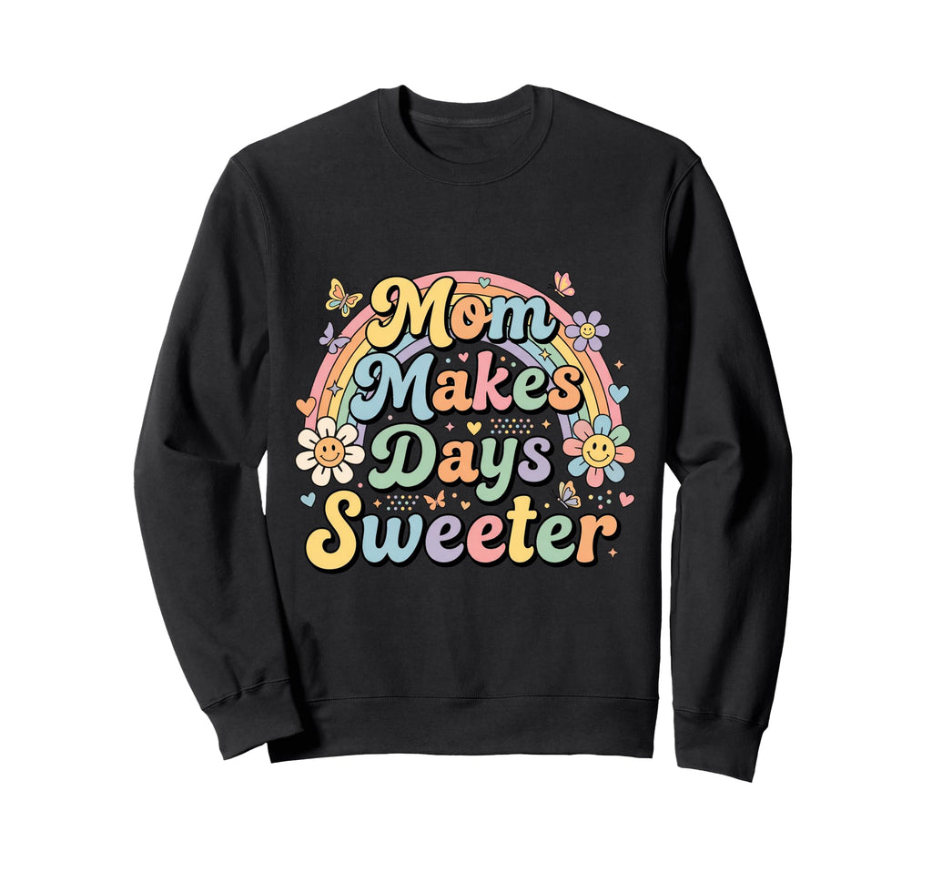 Pastel Rainbow Mom Makes Days Sweatshirt - Fun Novelty Design for Adults - T-Shirt, Sweatshirt, Hoodie