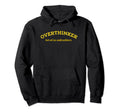 Overthinker But Not Underachiever Hoodie - Casual Everyday Wear Men Women - T-Shirt, Sweatshirt, Hoodie
