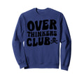 Overthinkers Club Sweatshirt - Casual Everyday Wear Men Women - T-Shirt, Sweatshirt, Hoodie