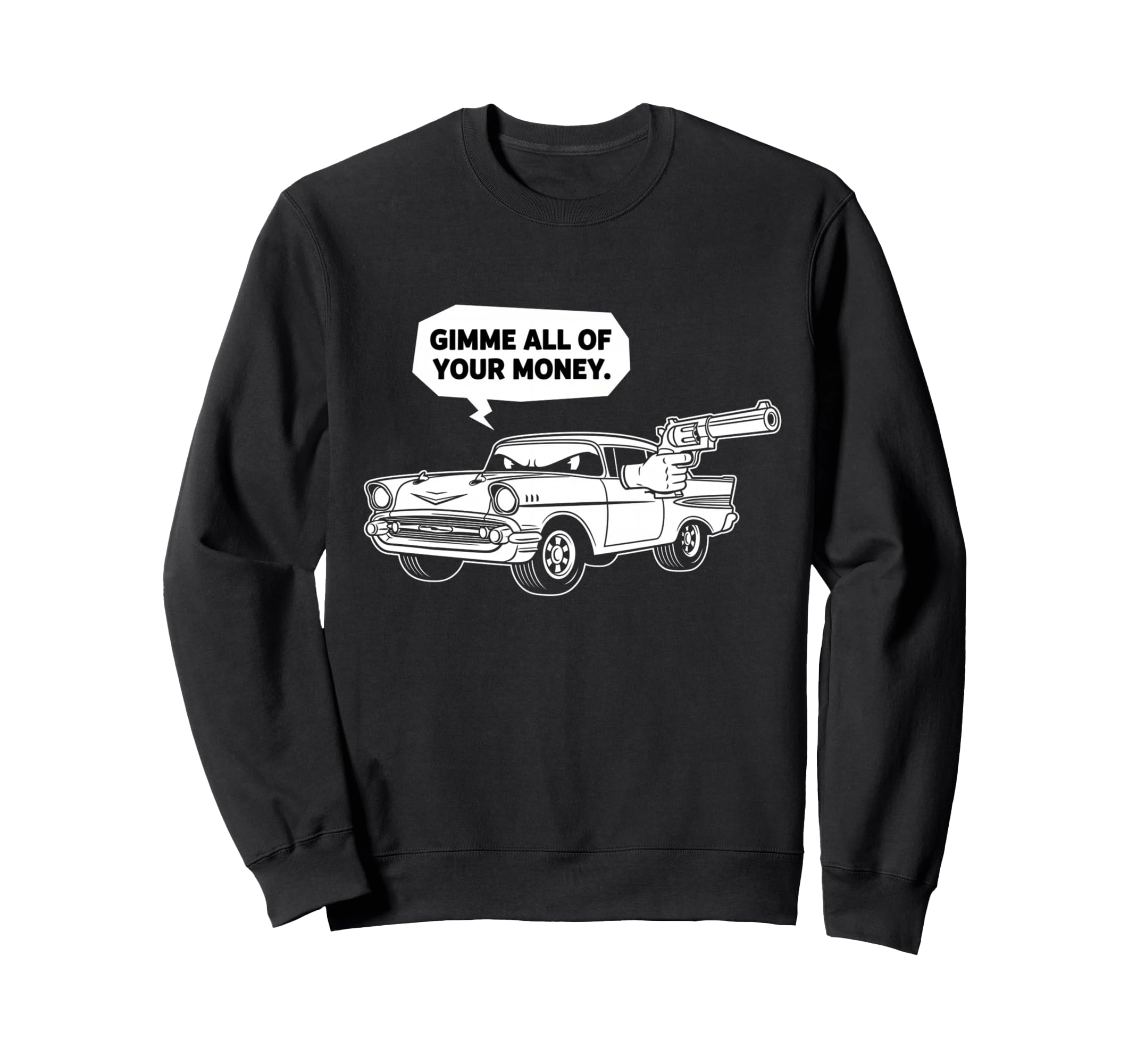57 Muscle Car Gimme All Your Money Sweatshirt - Trendy Graphic Men Women - T-Shirt, Sweatshirt, Hoodie