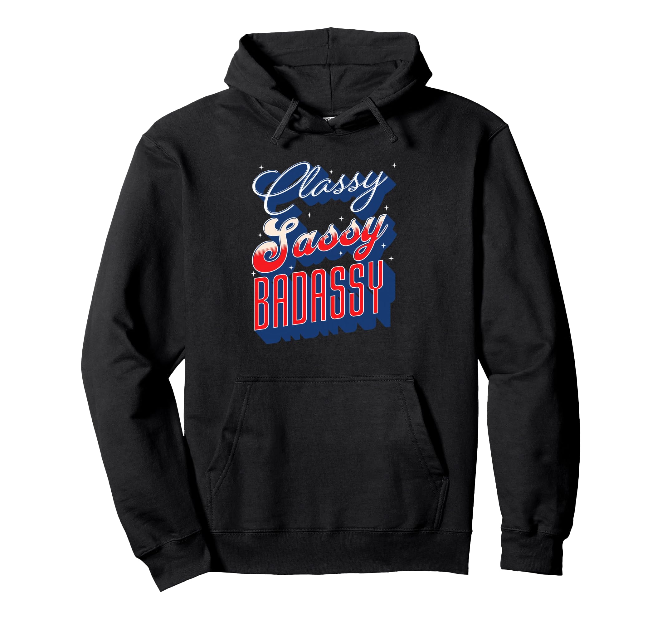 Classy Sassy Badassy Patriotic Funny Hoodie - Graphic Print Unisex - T-Shirt, Sweatshirt, Hoodie