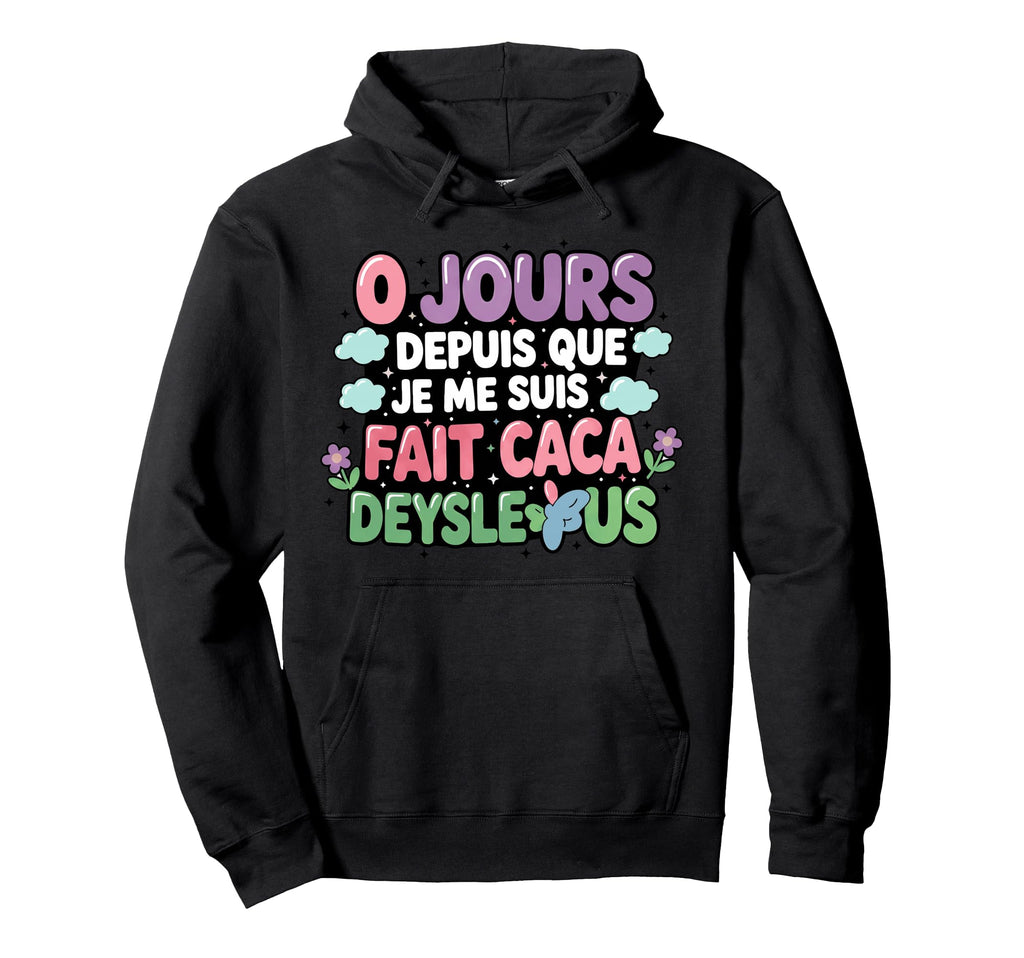 Funny French Sarcastic 0 Days Hoodie - Novelty Apparel Unisex - T-Shirt, Sweatshirt, Hoodie