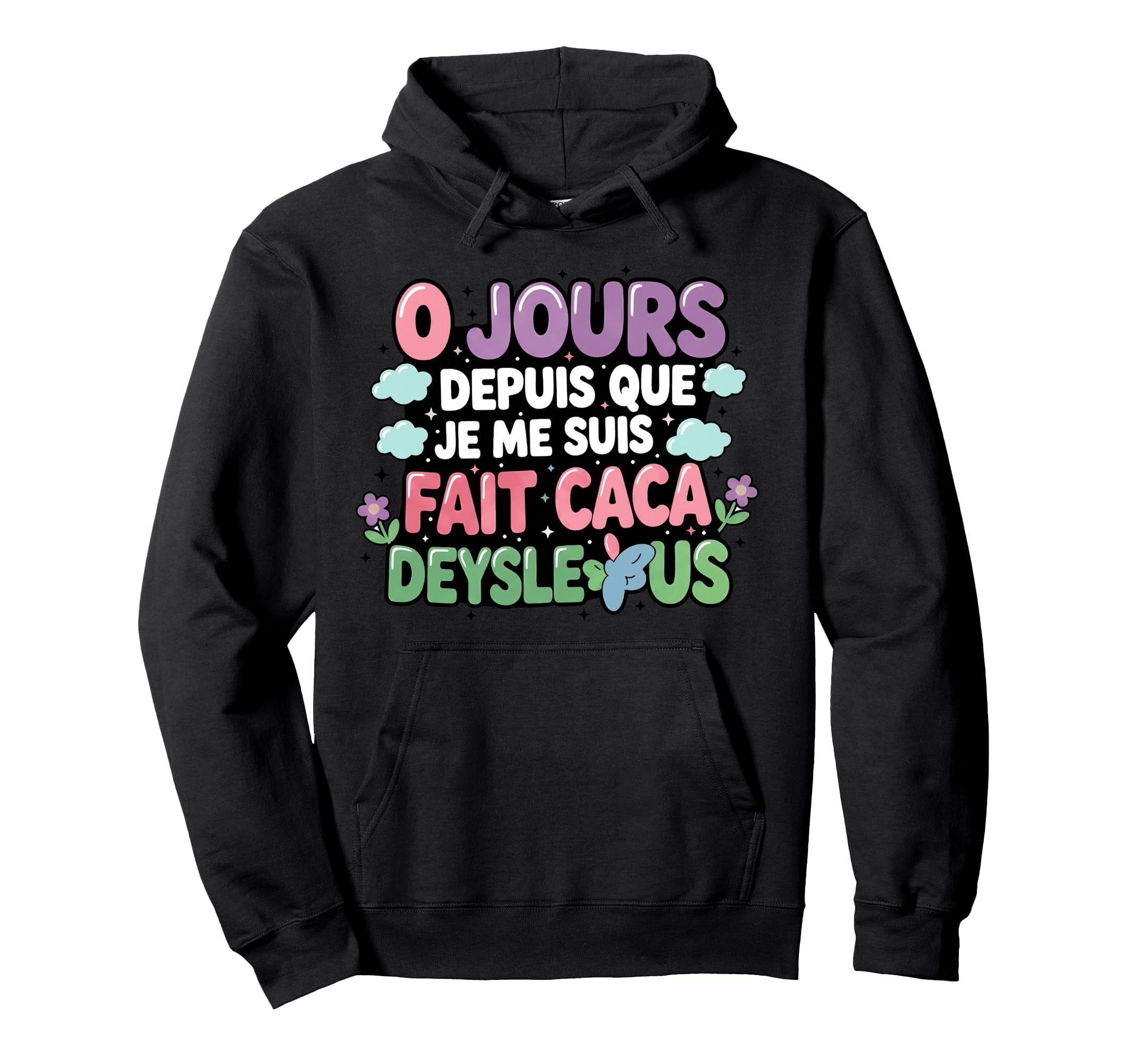 Funny French Sarcastic 0 Days Hoodie - Novelty Apparel Unisex - T-Shirt, Sweatshirt, Hoodie