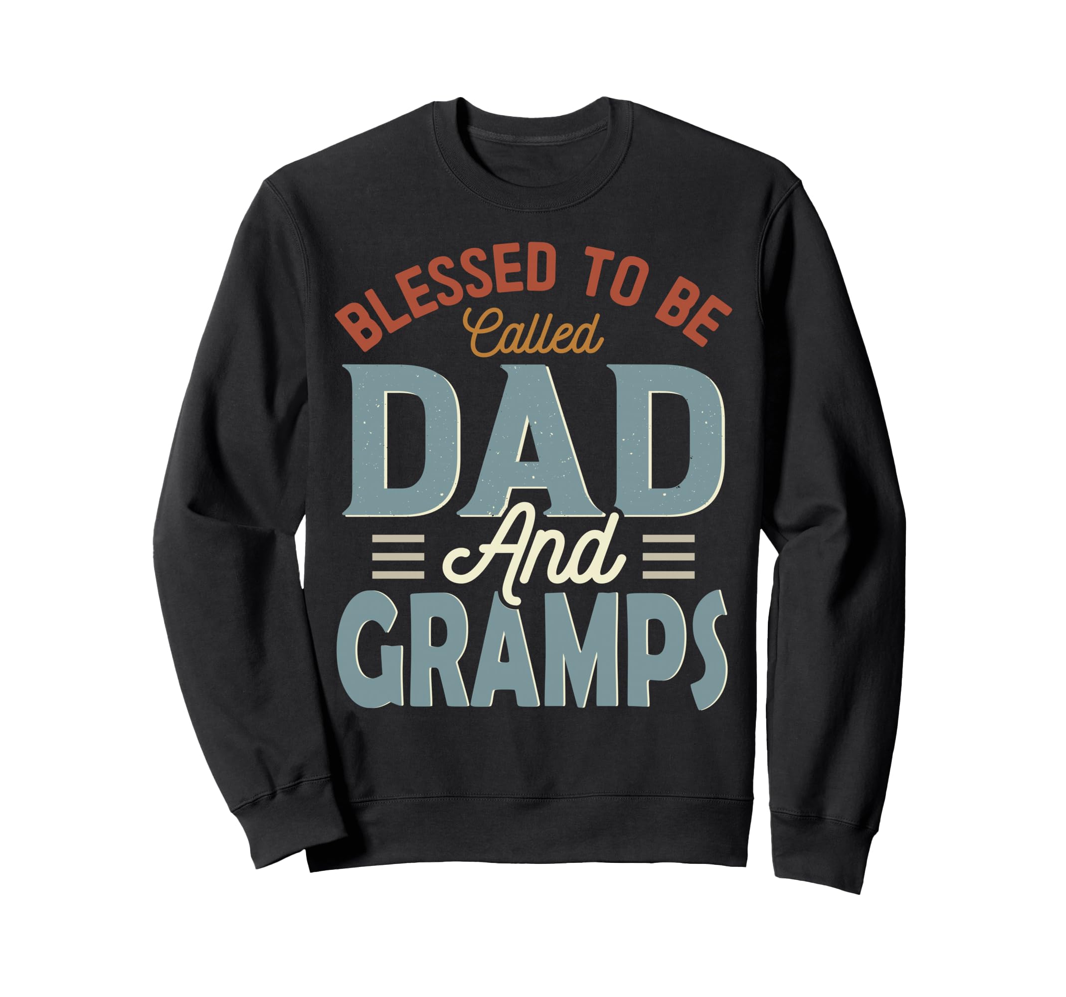 Blessed To Be Called Dad And Gramps Sweatshirt - Unique Graphic Men Women - T-Shirt, Sweatshirt, Hoodie