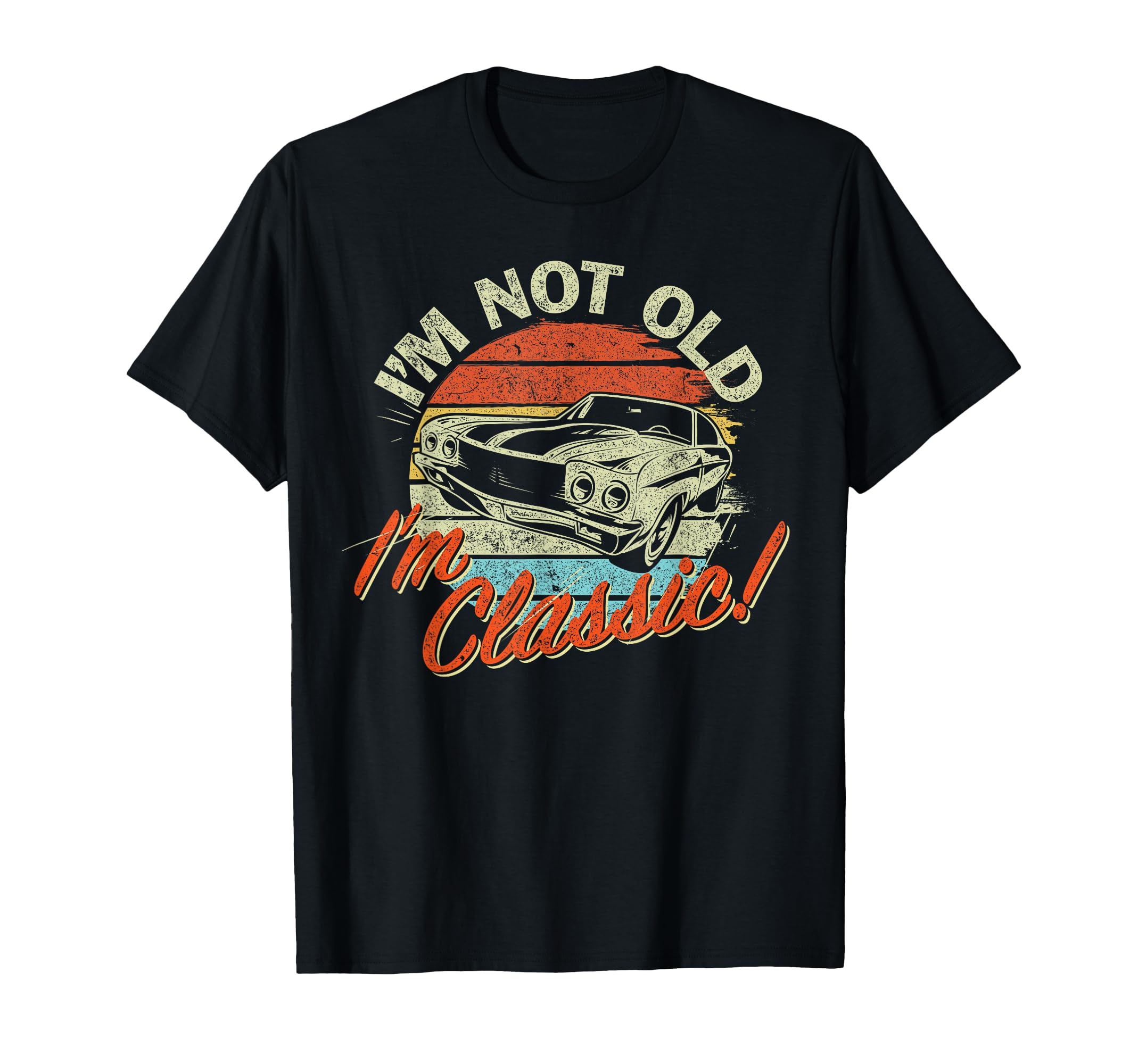 Car Old Cars Birthday Gift Im Not Old T-Shirt - Minimalist Print Men Women - T-Shirt, Sweatshirt, Hoodie
