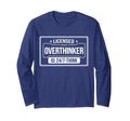 Licensed Overthinker Funny Sarcastic T-Shirt - Streetwear Style Men Women - T-Shirt, Sweatshirt, Hoodie