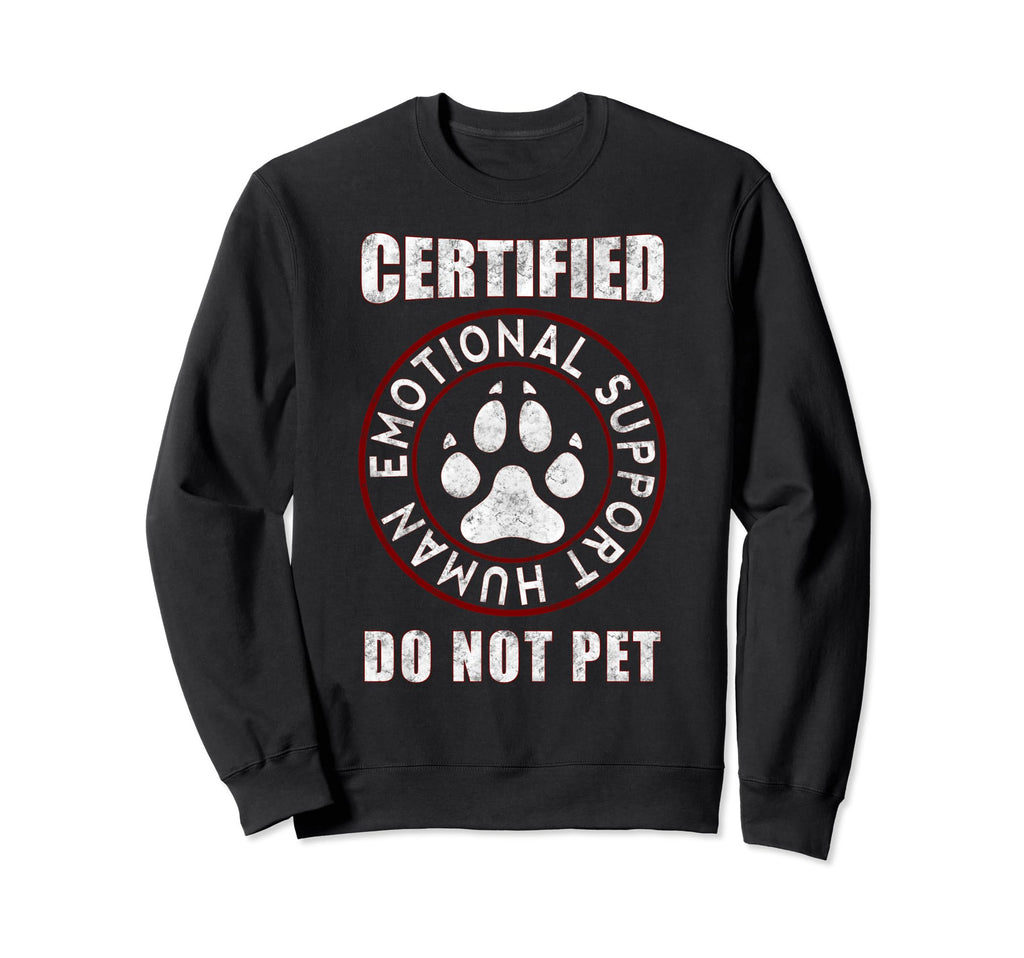 Emotional Support Human Do Not Sweatshirt - Casual Everyday Wear Men Women - T-Shirt, Sweatshirt, Hoodie