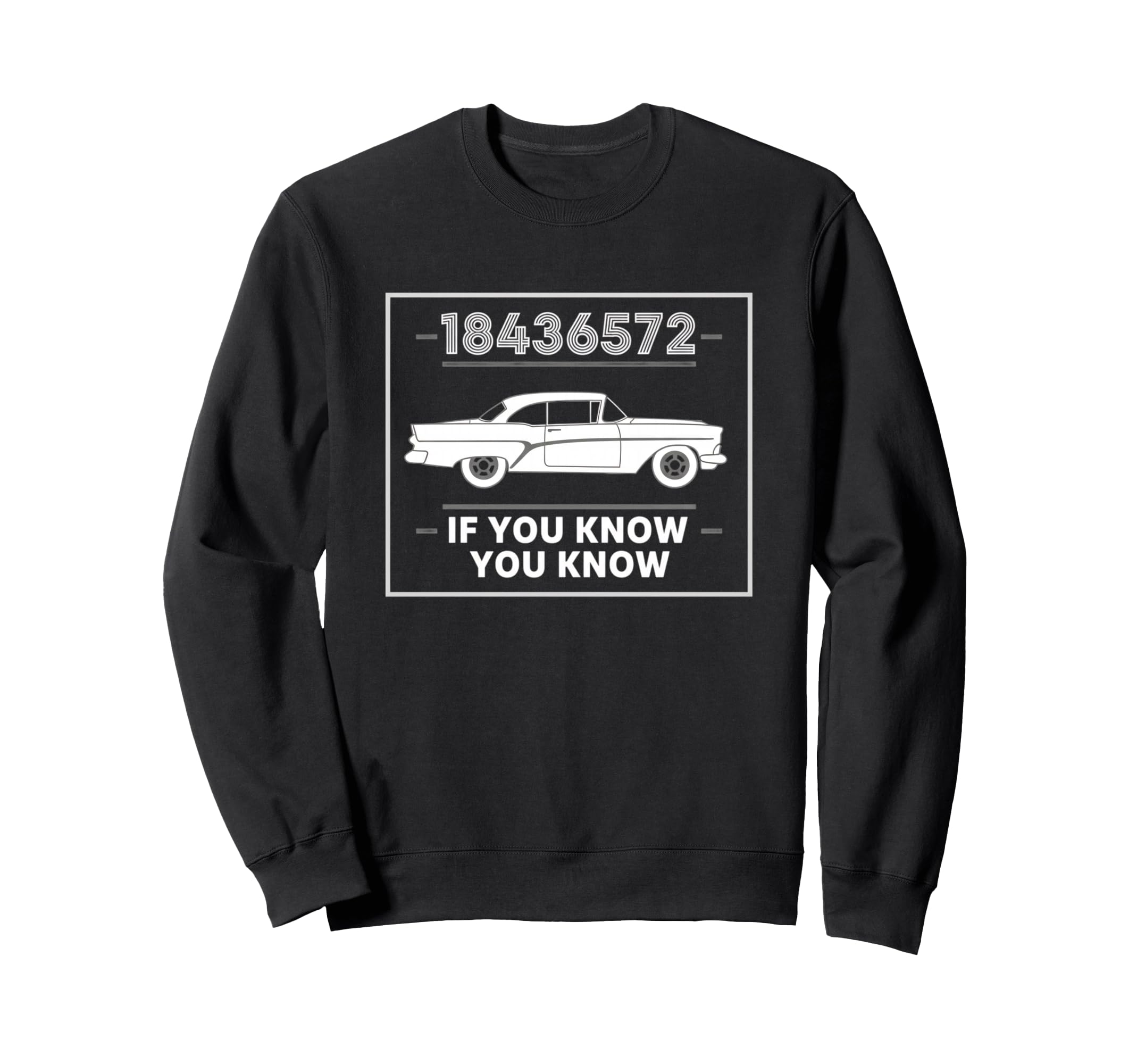 Car Car If You Know You Know Sweatshirt - Custom Art Print Men Women - T-Shirt, Sweatshirt, Hoodie