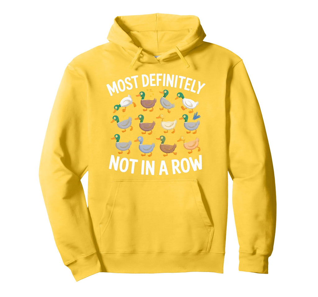 Duck Most Definitely Not All Row Mental Hoodie - Novelty Apparel Unisex - T-Shirt, Sweatshirt, Hoodie