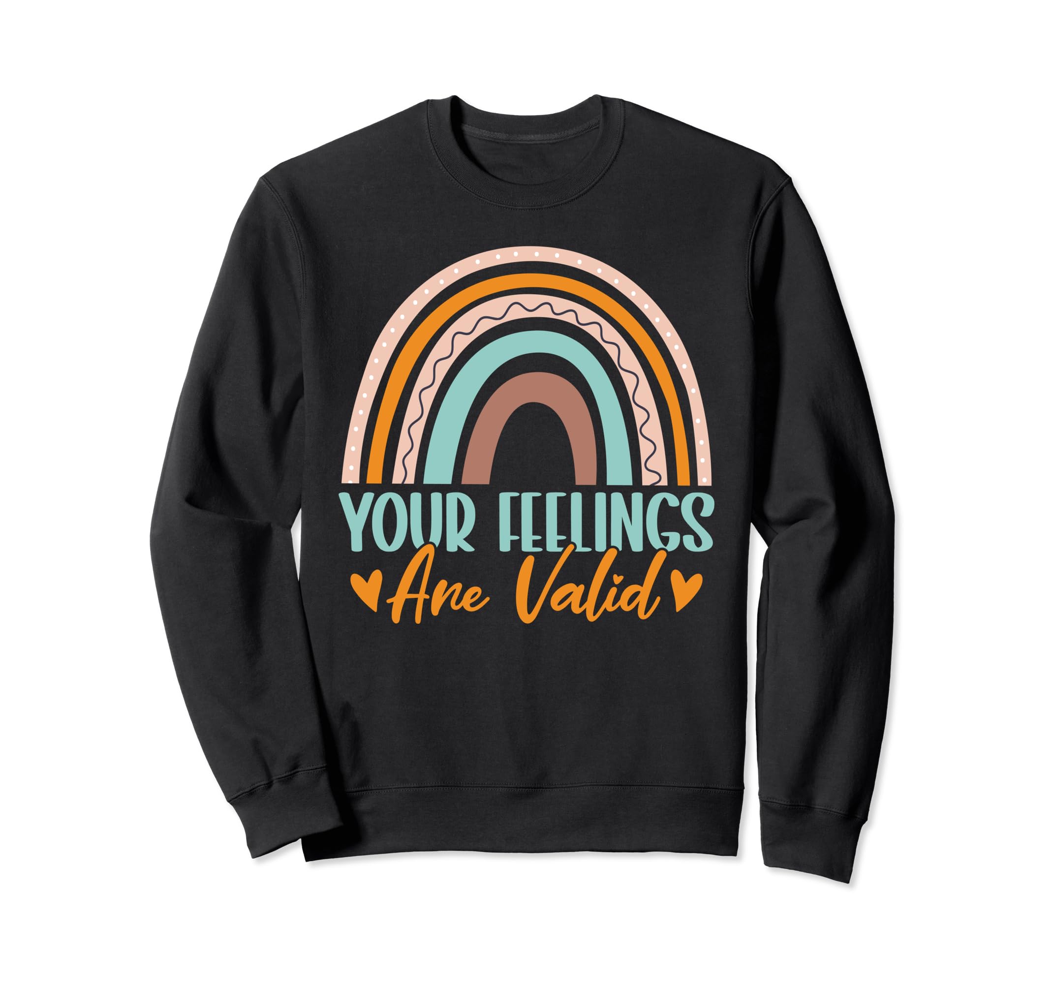 Your Feelings Are Valid Mental Health Sweatshirt - Graphic Print for Adults - T-Shirt, Sweatshirt, Hoodie