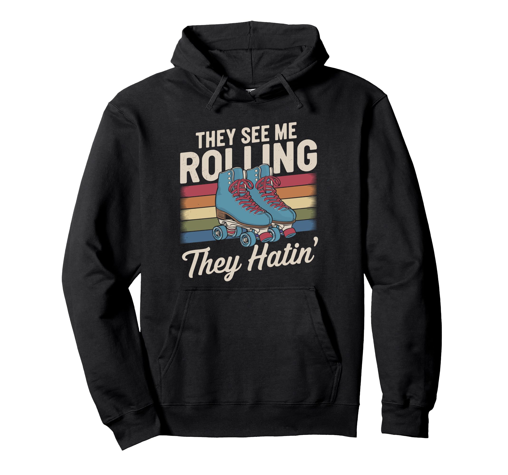 They See Me Rollin They Hatin Derby Roller Hoodie - Graphic Print Unisex - T-Shirt, Sweatshirt, Hoodie
