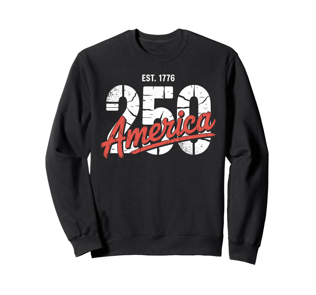 America 250 Years Est 1776 Usa Sweatshirt - Streetwear Style Men Women - T-Shirt, Sweatshirt, Hoodie