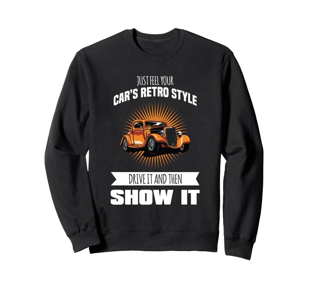 Just Feel Your Cars Drive It And Sweatshirt - Minimalist Print for Adults - T-Shirt, Sweatshirt, Hoodie