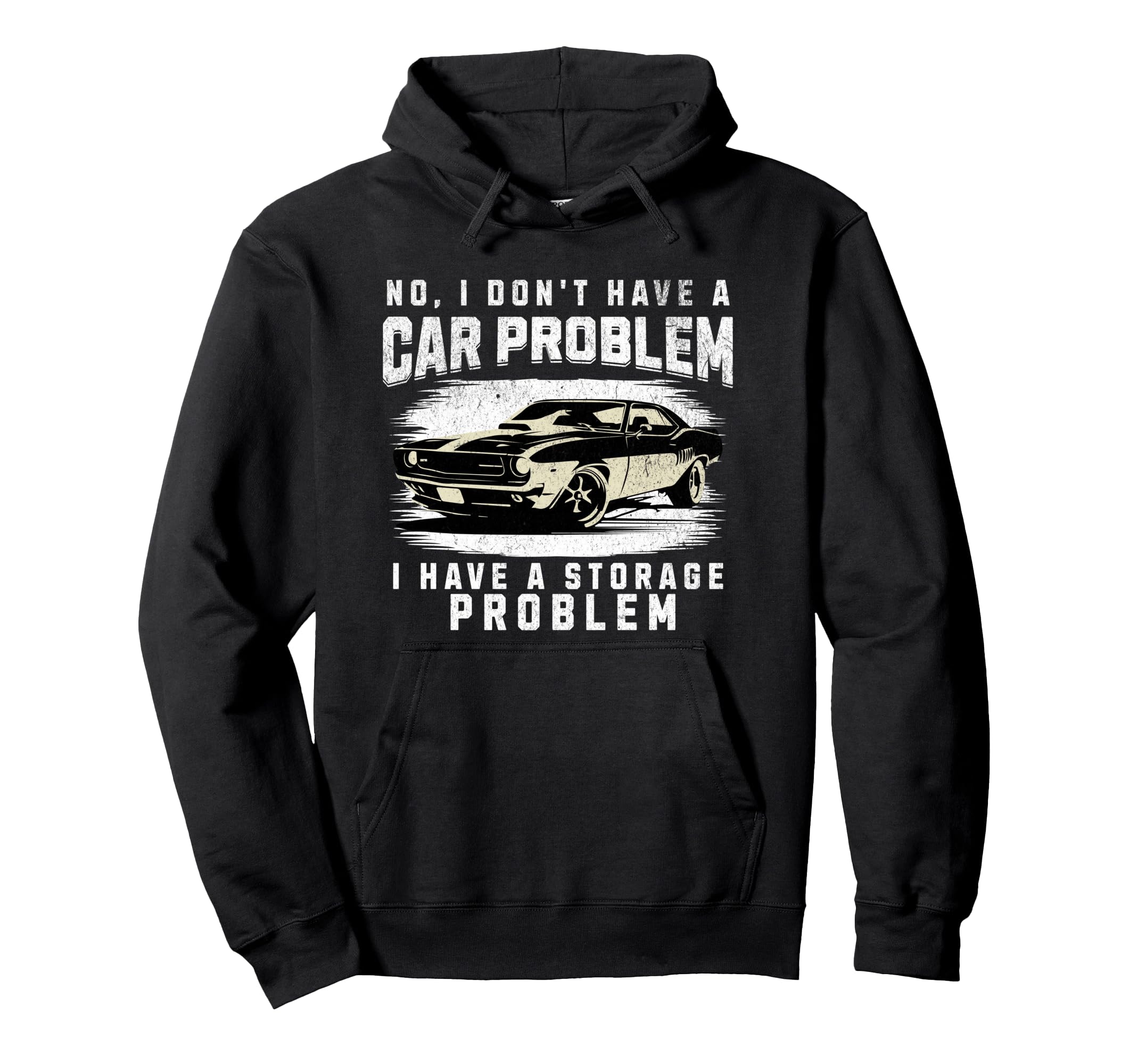 No I Do Not Have Car Problem I Have Hoodie - Unique Graphic for Adults - T-Shirt, Sweatshirt, Hoodie