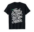 Heal Out Loud Inspirational Mental T-Shirt - Custom Art Print Unisex - T-Shirt, Sweatshirt, Hoodie