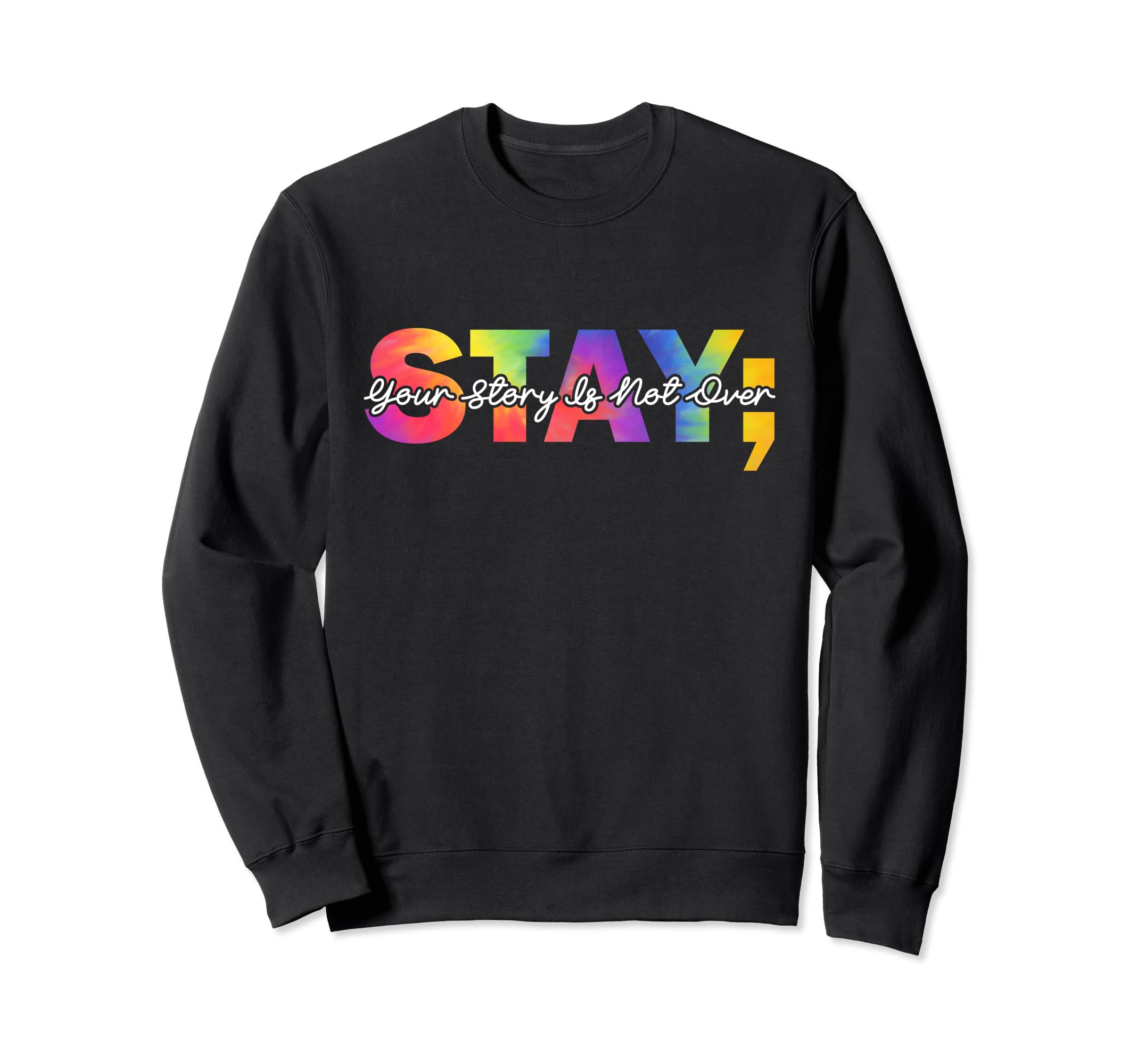 Stay Your Story Is Not Over Mental Sweatshirt - Minimalist Print Men Women - T-Shirt, Sweatshirt, Hoodie