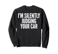 Im Silently Judging Your Car Sweatshirt - Minimalist Print for Adults - T-Shirt, Sweatshirt, Hoodie