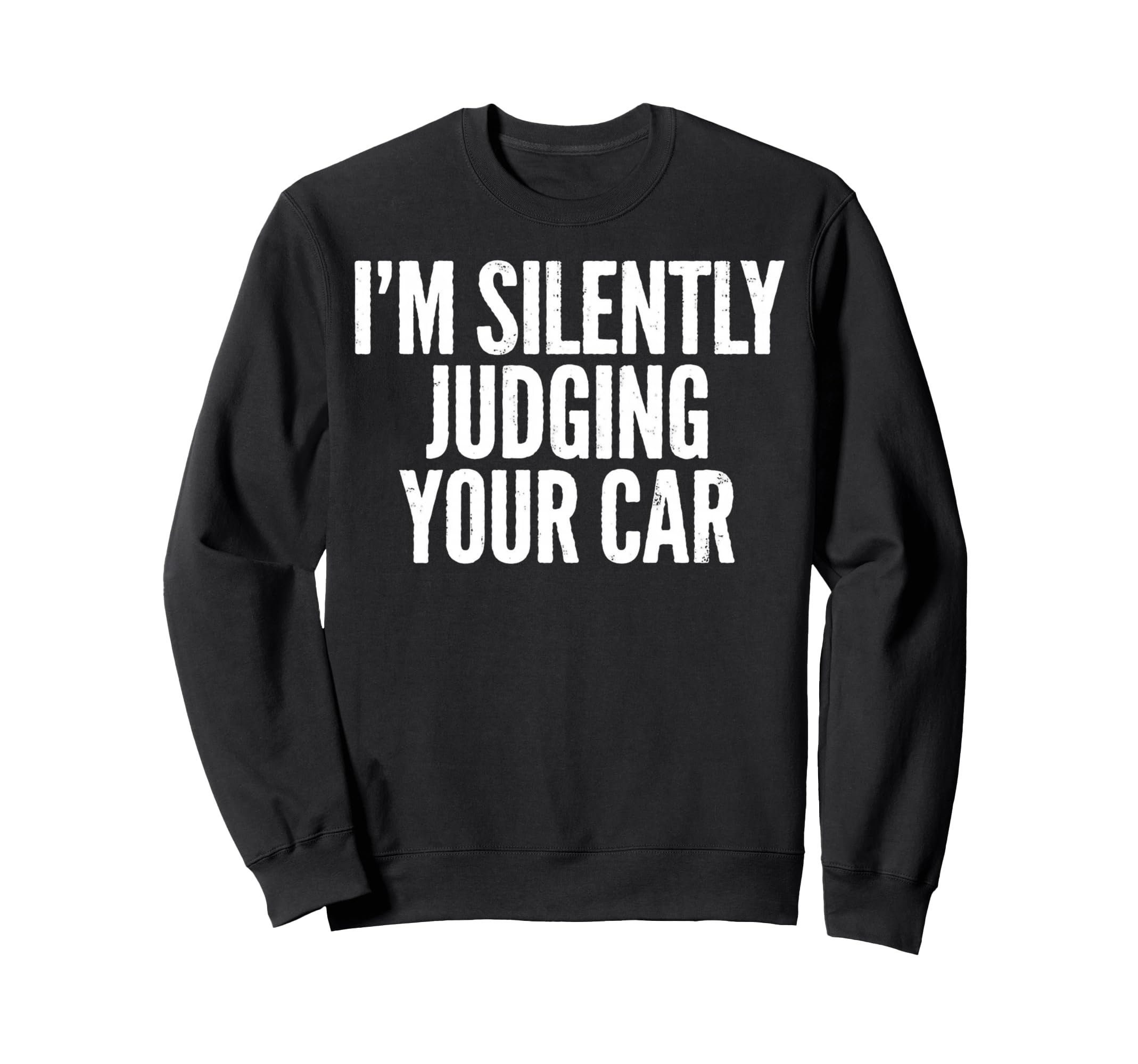 Im Silently Judging Your Car Sweatshirt - Minimalist Print for Adults - T-Shirt, Sweatshirt, Hoodie