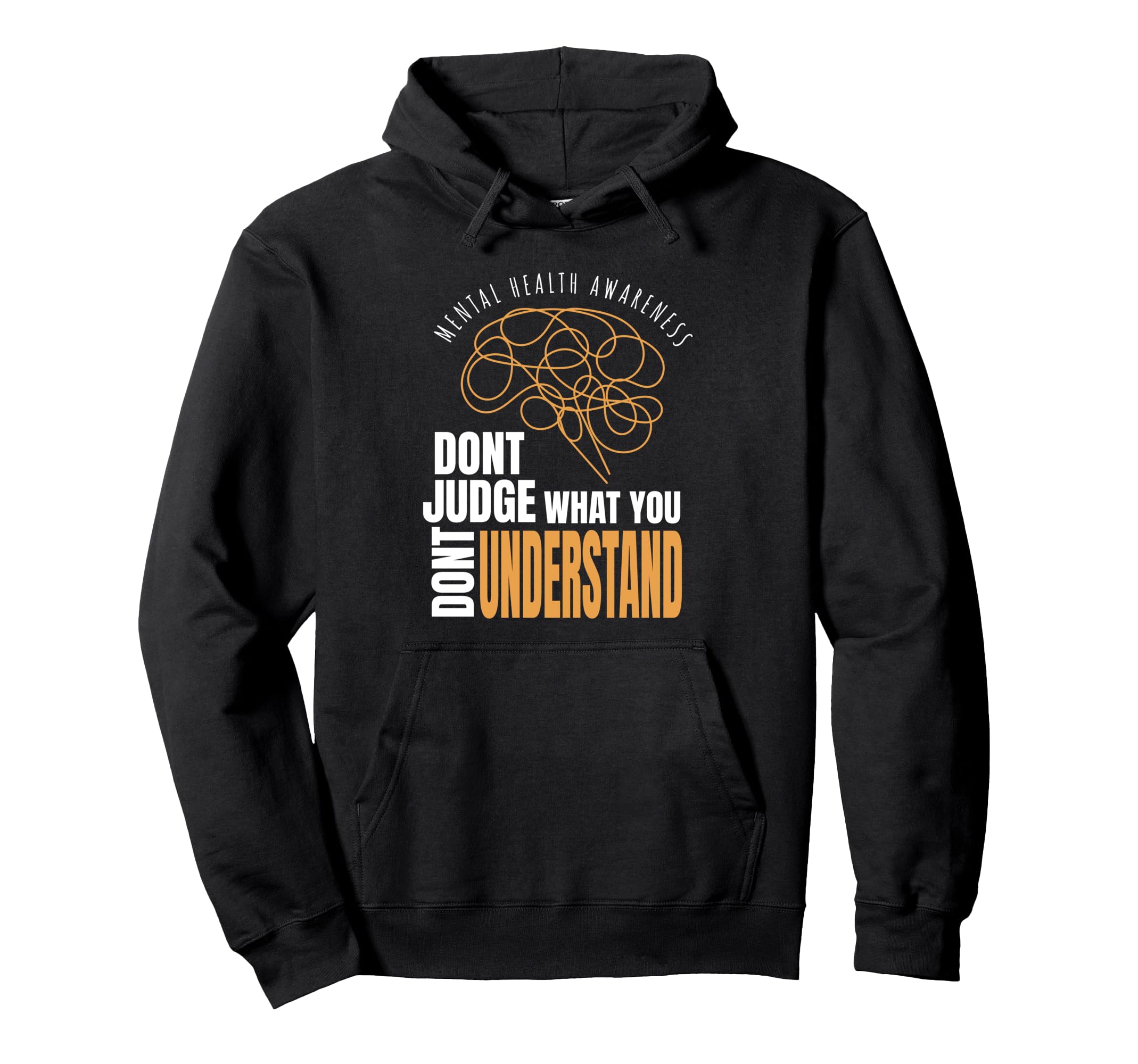 Mental Health Awareness Dont Judge Hoodie - Streetwear Style Men Women - T-Shirt, Sweatshirt, Hoodie