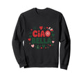 Ciao Bella Italian Holiday Typography Sweatshirt - Trendy Graphic Unisex - T-Shirt, Sweatshirt, Hoodie
