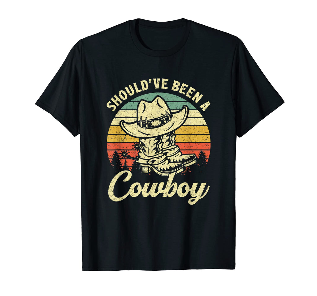 I Should Have Been Cowboy Hat Western T-Shirt - Novelty Apparel Unisex - T-Shirt, Sweatshirt, Hoodie