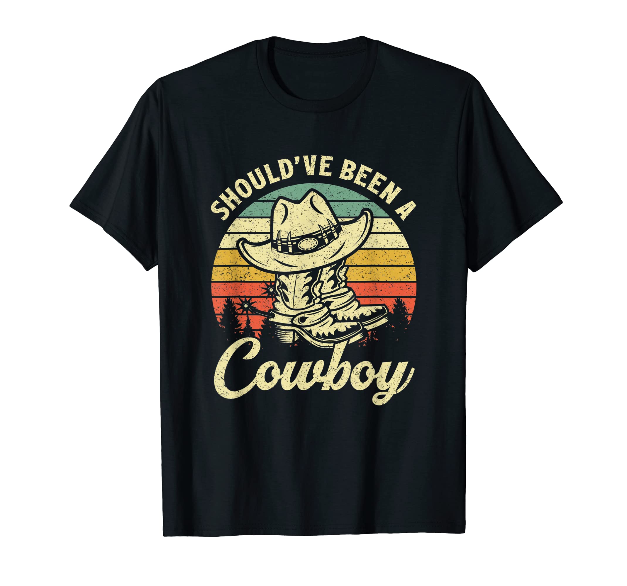 I Should Have Been Cowboy Hat Western T-Shirt - Novelty Apparel Unisex - T-Shirt, Sweatshirt, Hoodie