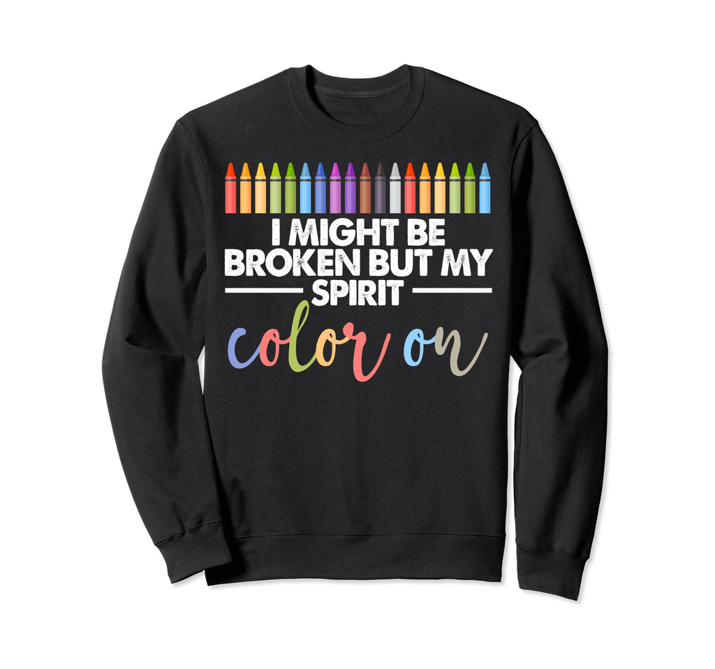 I Might Be Broken But My Spirit Sweatshirt - Aesthetic Graphic Unisex - T-Shirt, Sweatshirt, Hoodie