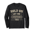 Funny Overthinker Hold Let Me Overthink T-Shirt - Streetwear Style Unisex - T-Shirt, Sweatshirt, Hoodie