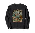 I Still Read Childrens Books Sweatshirt - Fun Novelty Design for Adults - T-Shirt, Sweatshirt, Hoodie