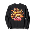 My Wine Tasting Era Funny Sweatshirt - Aesthetic Graphic Men Women - T-Shirt, Sweatshirt, Hoodie