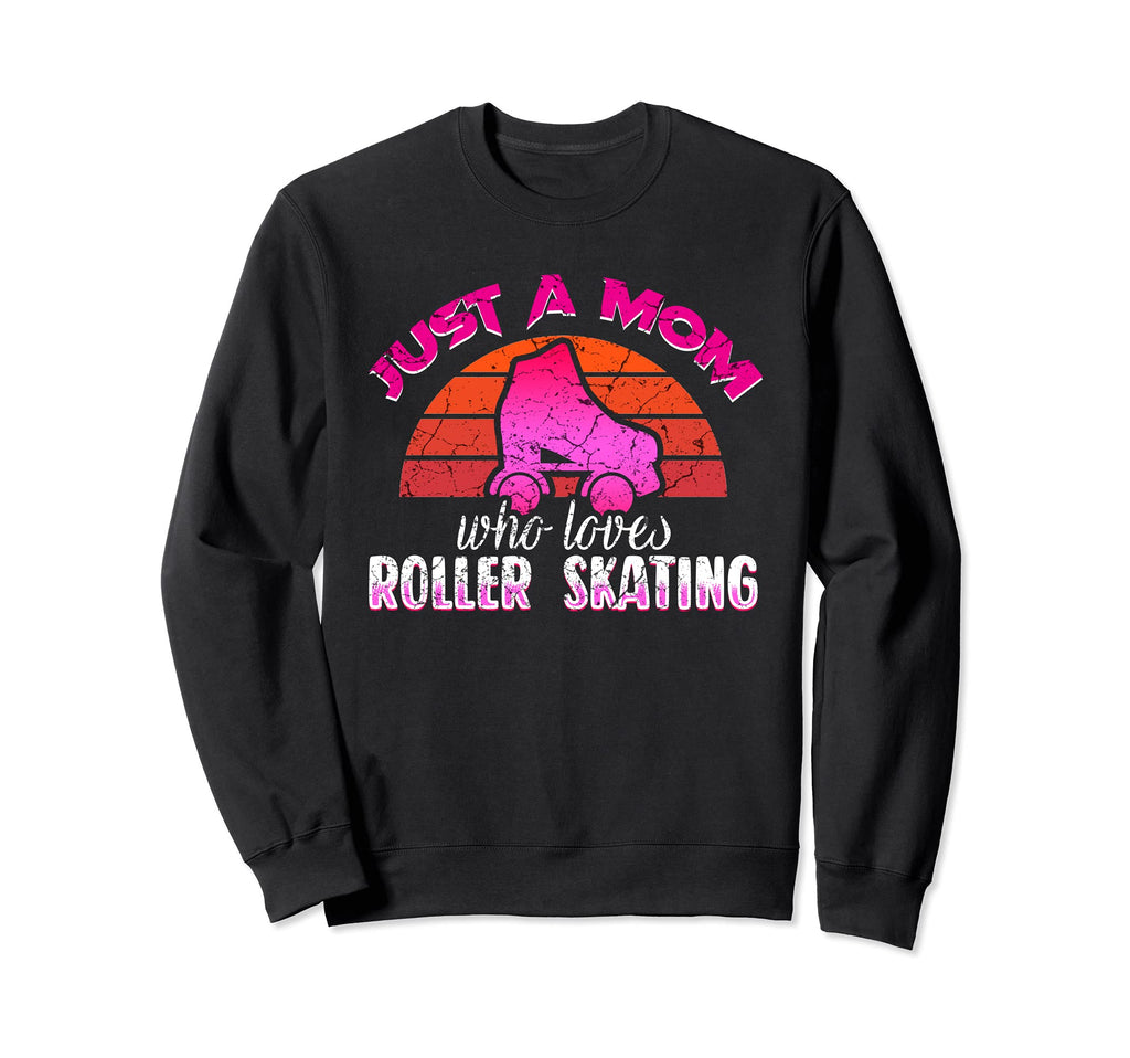 Just Mom Who Loves Roller Skating Sweatshirt - Fun Novelty Design Unisex - T-Shirt, Sweatshirt, Hoodie